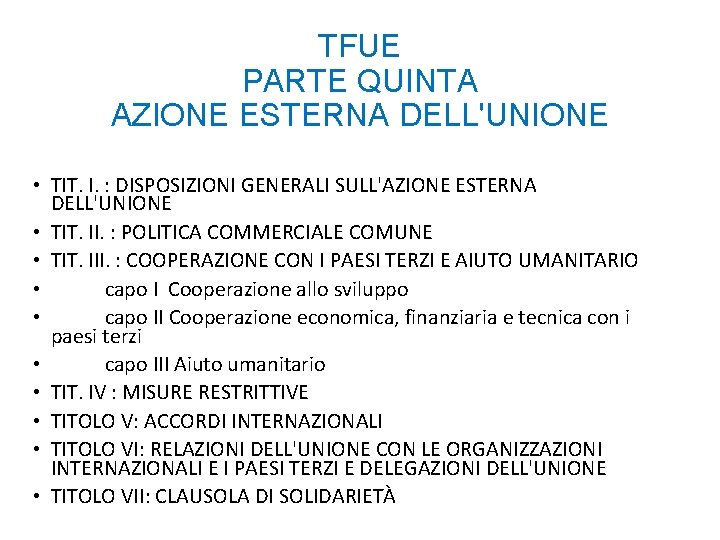 TFUE PARTE QUINTA AZIONE ESTERNA DELL'UNIONE • TIT. I. : DISPOSIZIONI GENERALI SULL'AZIONE ESTERNA