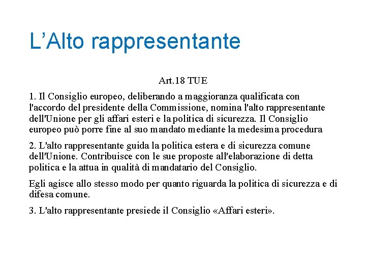 L’Alto rappresentante Art. 18 TUE 1. Il Consiglio europeo, deliberando a maggioranza qualificata con