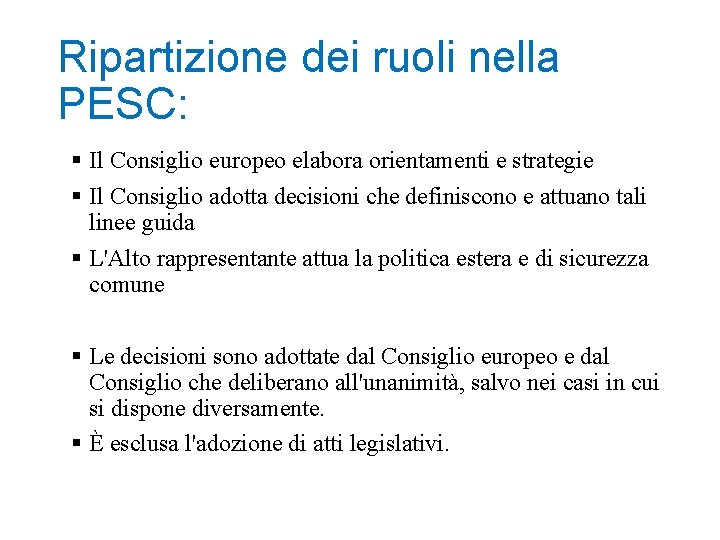 Ripartizione dei ruoli nella PESC: Il Consiglio europeo elabora orientamenti e strategie Il Consiglio