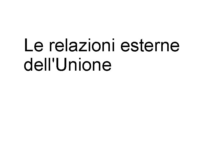 Le relazioni esterne dell'Unione 