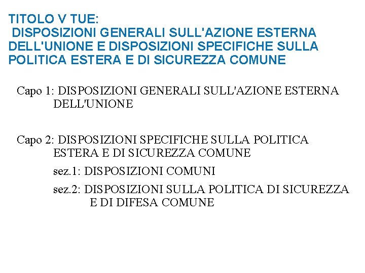 TITOLO V TUE: DISPOSIZIONI GENERALI SULL'AZIONE ESTERNA DELL'UNIONE E DISPOSIZIONI SPECIFICHE SULLA POLITICA ESTERA