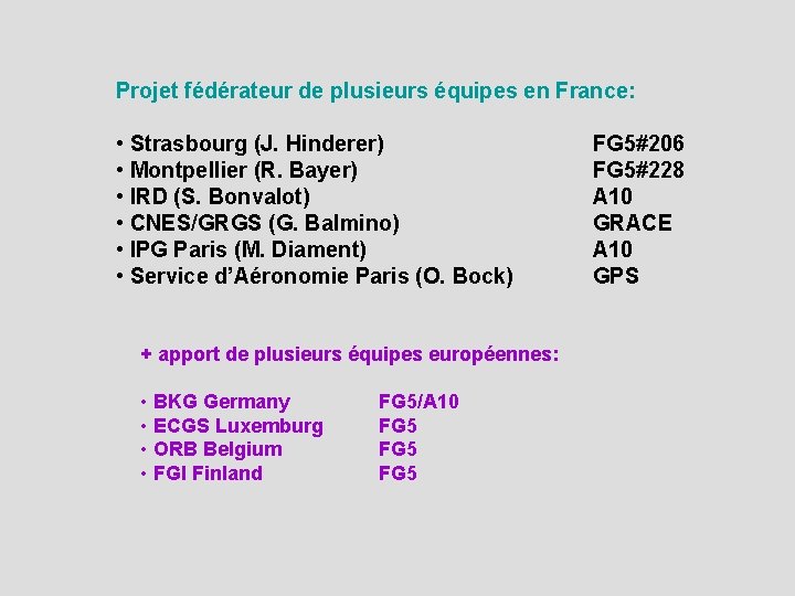 Projet fédérateur de plusieurs équipes en France: • Strasbourg (J. Hinderer) • Montpellier (R.