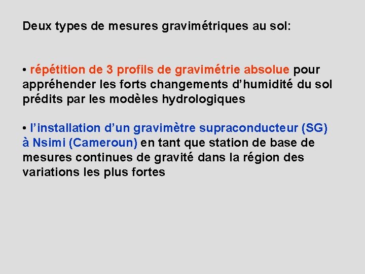 Deux types de mesures gravimétriques au sol: • répétition de 3 profils de gravimétrie