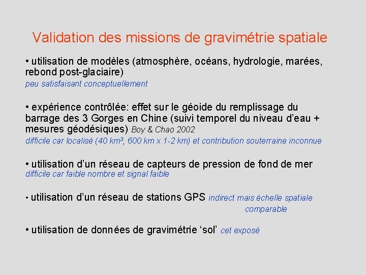 Validation des missions de gravimétrie spatiale • utilisation de modèles (atmosphère, océans, hydrologie, marées,