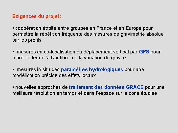 Exigences du projet: • coopération étroite entre groupes en France et en Europe pour