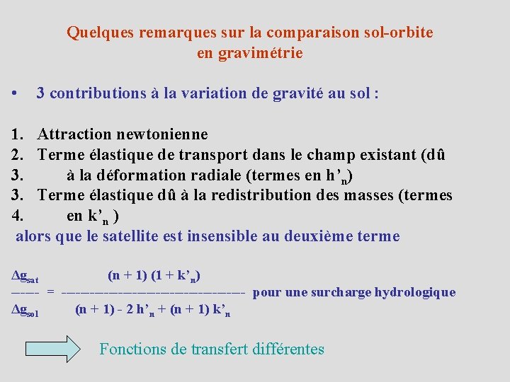 Quelques remarques sur la comparaison sol-orbite en gravimétrie • 3 contributions à la variation