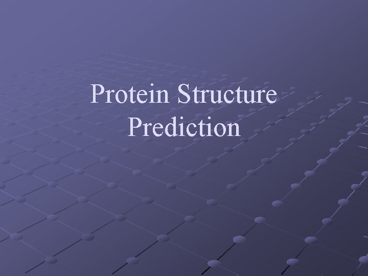 Protein Structure Prediction 