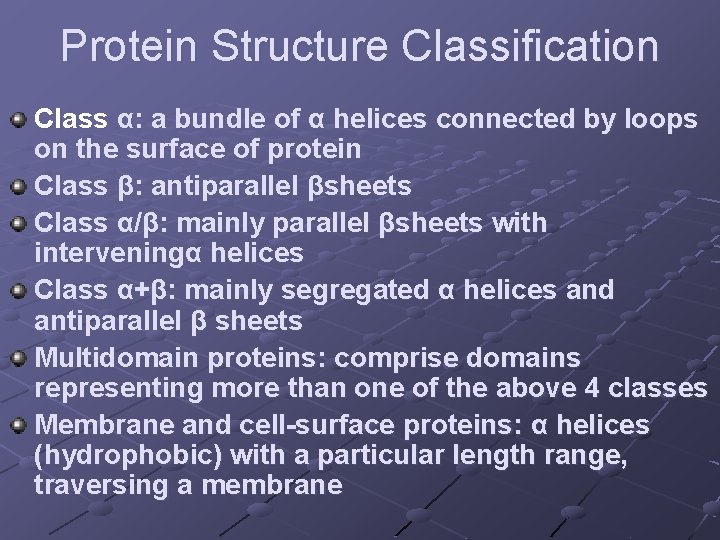 Protein Structure Classification Class α: a bundle of α helices connected by loops on