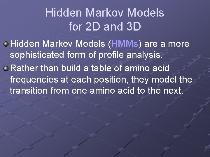 Hidden Markov Models for 2 D and 3 D Hidden Markov Models (HMMs) are