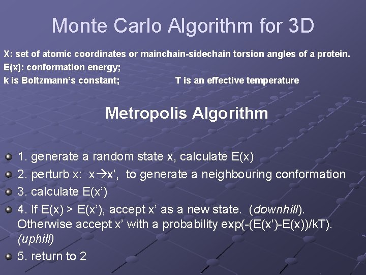 Monte Carlo Algorithm for 3 D X: set of atomic coordinates or mainchain-sidechain torsion