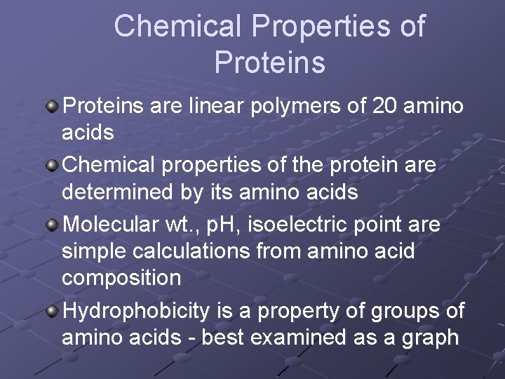 Chemical Properties of Proteins are linear polymers of 20 amino acids Chemical properties of