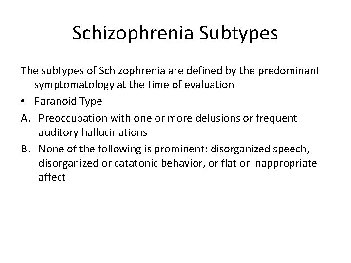 Schizophrenia Subtypes The subtypes of Schizophrenia are defined by the predominant symptomatology at the