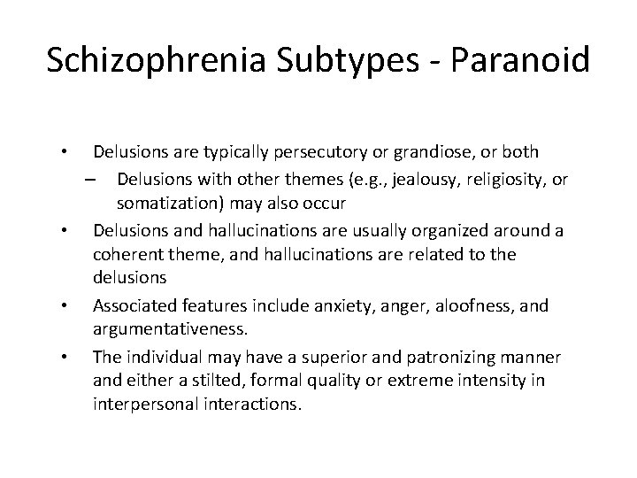 Schizophrenia Subtypes - Paranoid Delusions are typically persecutory or grandiose, or both – Delusions