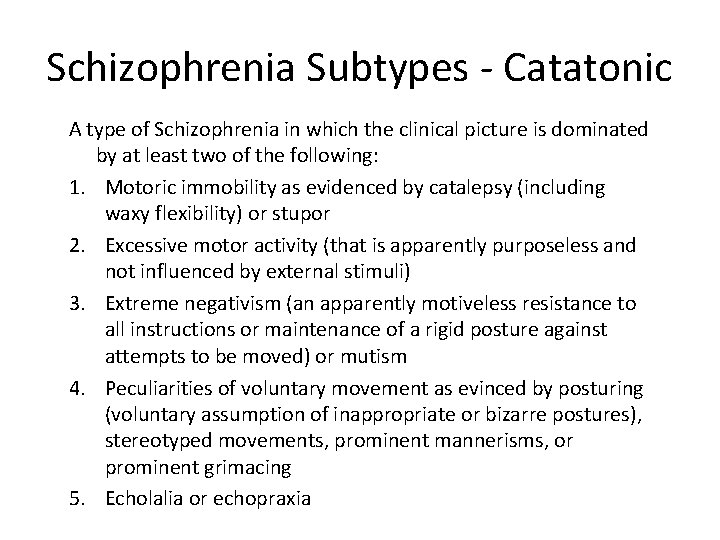 Schizophrenia Subtypes - Catatonic A type of Schizophrenia in which the clinical picture is