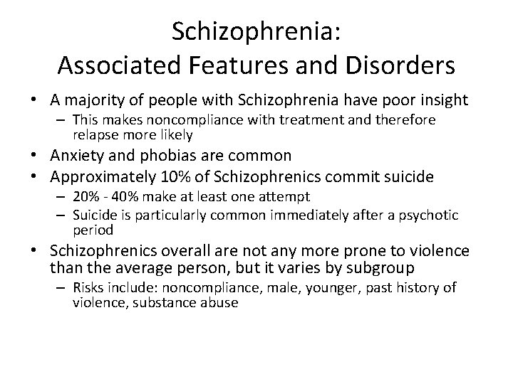 Schizophrenia: Associated Features and Disorders • A majority of people with Schizophrenia have poor