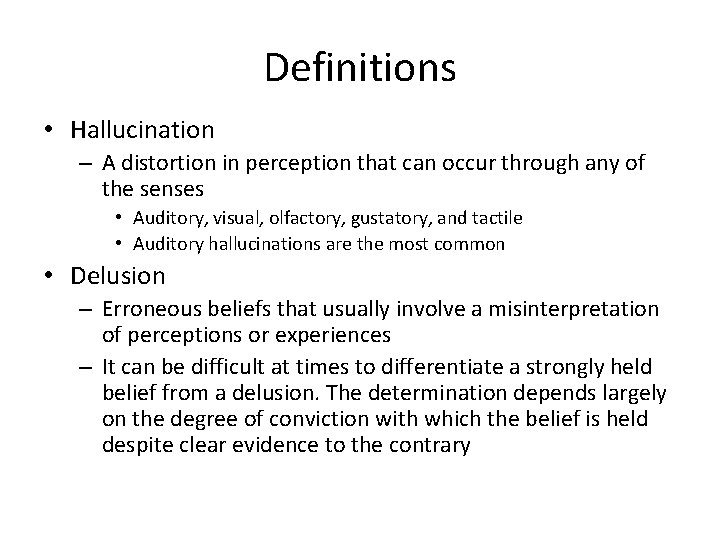 Definitions • Hallucination – A distortion in perception that can occur through any of