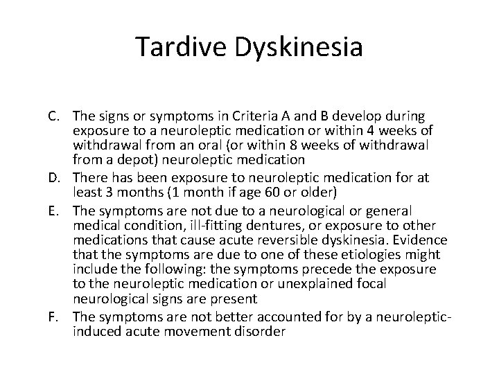 Tardive Dyskinesia C. The signs or symptoms in Criteria A and B develop during