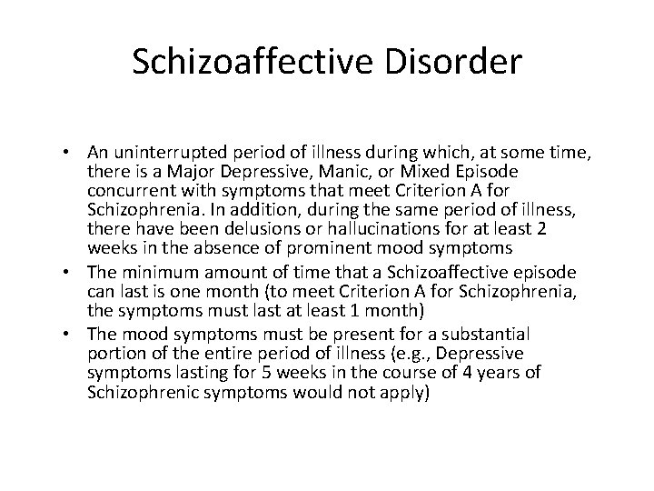 Schizoaffective Disorder • An uninterrupted period of illness during which, at some time, there