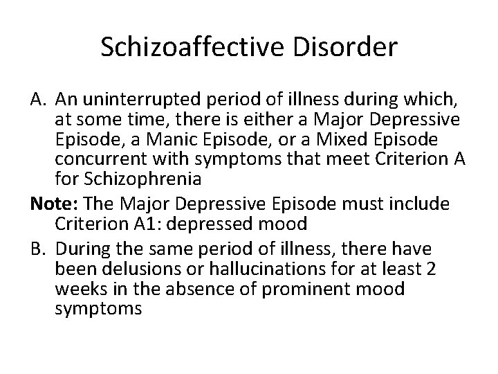 Schizoaffective Disorder A. An uninterrupted period of illness during which, at some time, there