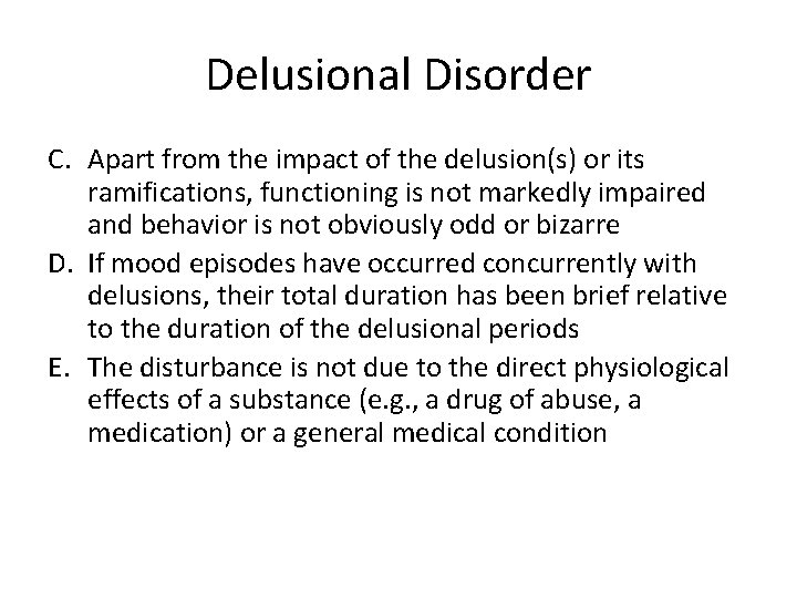 Delusional Disorder C. Apart from the impact of the delusion(s) or its ramifications, functioning