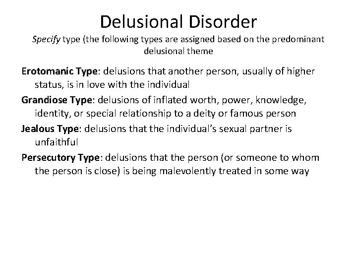 Delusional Disorder Specify type (the following types are assigned based on the predominant delusional