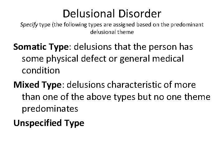 Delusional Disorder Specify type (the following types are assigned based on the predominant delusional