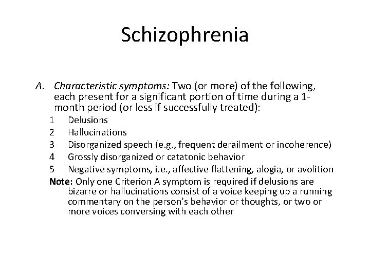 Schizophrenia A. Characteristic symptoms: Two (or more) of the following, each present for a