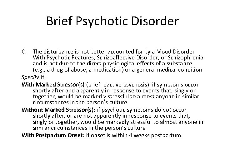 Brief Psychotic Disorder C. The disturbance is not better accounted for by a Mood