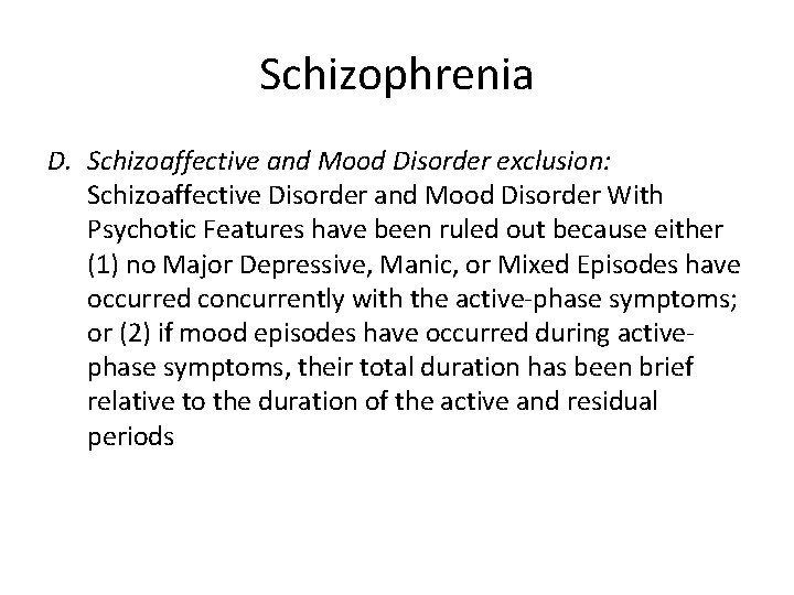 Schizophrenia D. Schizoaffective and Mood Disorder exclusion: Schizoaffective Disorder and Mood Disorder With Psychotic