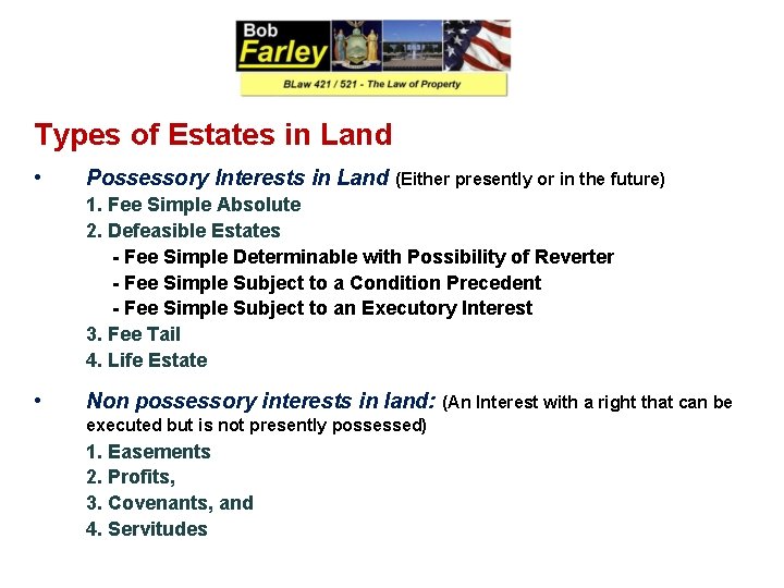 Types of Estates in Land • Possessory Interests in Land (Either presently or in
