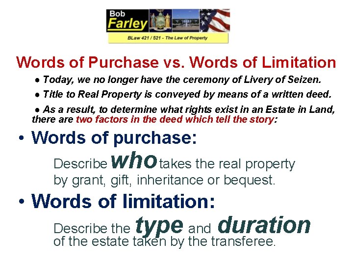 Words of Purchase vs. Words of Limitation ● Today, we no longer have the