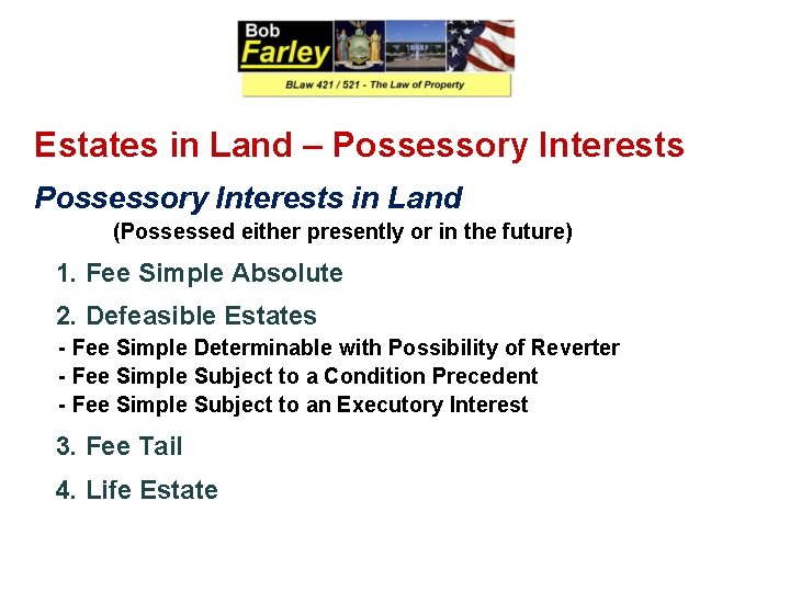 Estates in Land – Possessory Interests in Land (Possessed either presently or in the