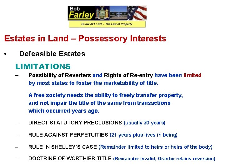 Estates in Land – Possessory Interests • Defeasible Estates LIMITATIONS – Possibility of Reverters