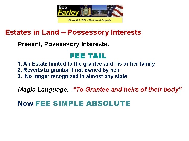 Estates in Land – Possessory Interests Present, Possessory Interests. FEE TAIL 1. An Estate