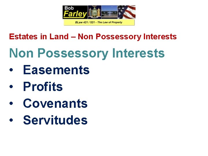 Estates in Land – Non Possessory Interests • Easements • Profits • Covenants •