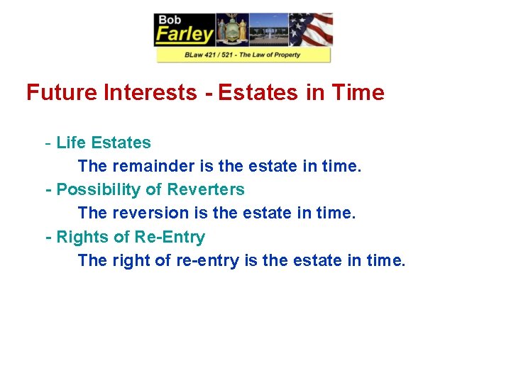 Future Interests - Estates in Time - Life Estates The remainder is the estate