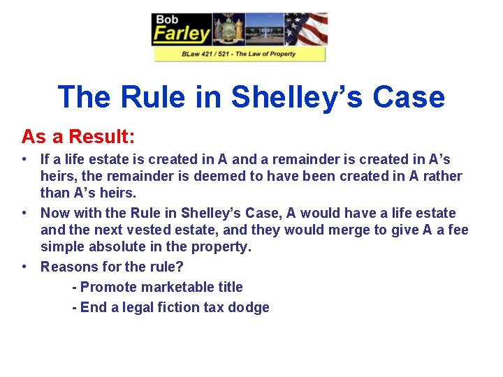 The Rule in Shelley’s Case As a Result: • If a life estate is