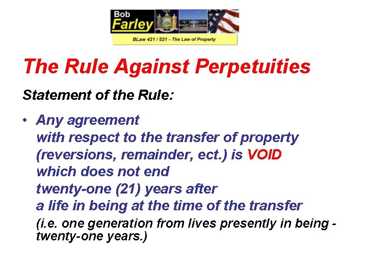 The Rule Against Perpetuities Statement of the Rule: • Any agreement with respect to