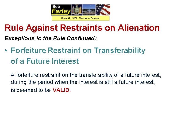 Rule Against Restraints on Alienation Exceptions to the Rule Continued: • Forfeiture Restraint on