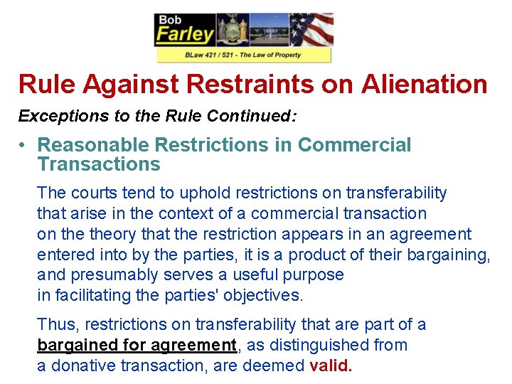 Rule Against Restraints on Alienation Exceptions to the Rule Continued: • Reasonable Restrictions in