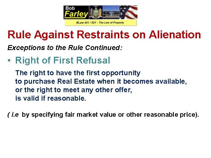 Rule Against Restraints on Alienation Exceptions to the Rule Continued: • Right of First