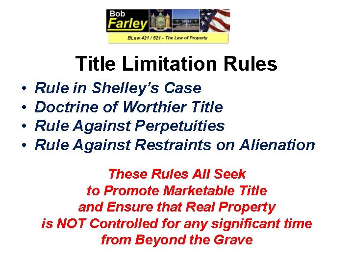 Title Limitation Rules • • Rule in Shelley’s Case Doctrine of Worthier Title Rule