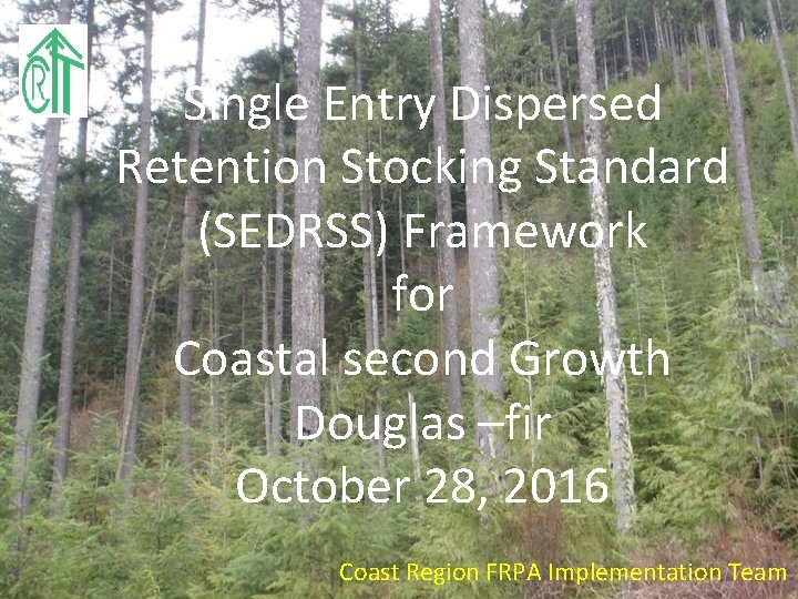 Single Entry Dispersed Retention Stocking Standard (SEDRSS) Framework for Coastal second Growth Douglas –fir