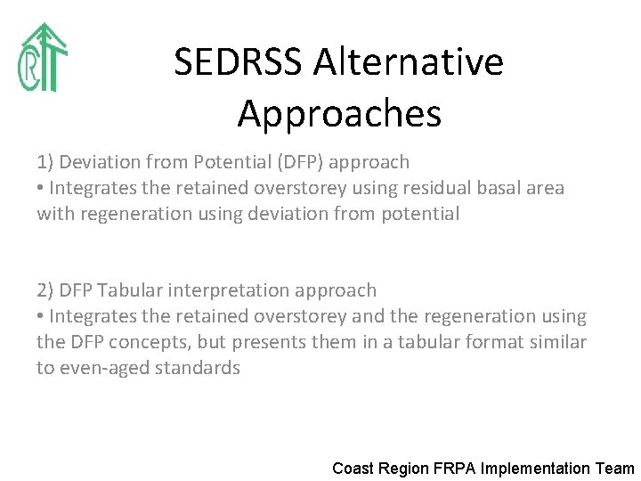 SEDRSS Alternative Approaches 1) Deviation from Potential (DFP) approach • Integrates the retained overstorey