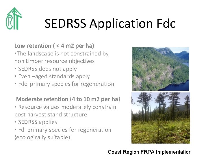 SEDRSS Application Fdc Low retention ( < 4 m 2 per ha) • The