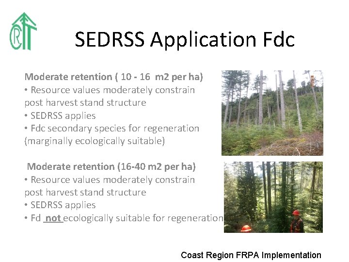 SEDRSS Application Fdc Moderate retention ( 10 - 16 m 2 per ha) •