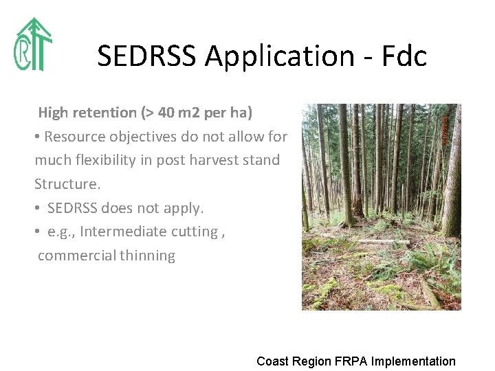 SEDRSS Application - Fdc High retention (> 40 m 2 per ha) • Resource