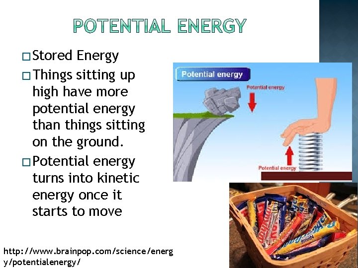 � Stored Energy � Things sitting up high have more potential energy than things