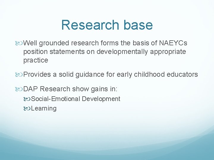 Research base Well grounded research forms the basis of NAEYCs position statements on developmentally