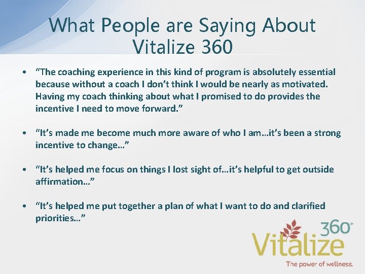 What People are Saying About Vitalize 360 • “The coaching experience in this kind